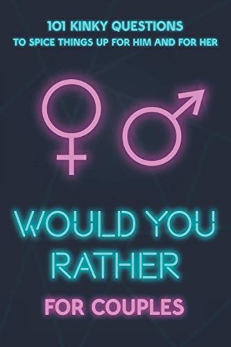 Read Would You Rather For Couples: 101 Kinky Questions to Spice Things Up for Him and for Her, written by BoldPress Read Would You Rather For Couples: 101 Kinky Questions to Spice Things Up for Him and for Her, written by BoldPress