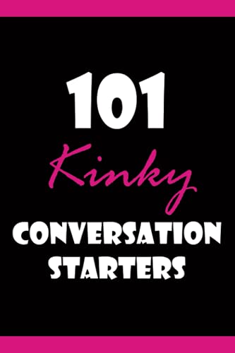 Read 101 Kinky Conversation Starters, written by Hanky-Spanky Books Read 101 Kinky Conversation Starters, written by Hanky-Spanky Books