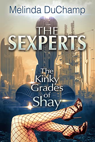 Read The Sexperts: Kinky Grades of Shay (The Sexperts Trilogy Book 1), written by Melinda DuChamp Read The Sexperts: Kinky Grades of Shay (The Sexperts Trilogy Book 1), written by Melinda DuChamp