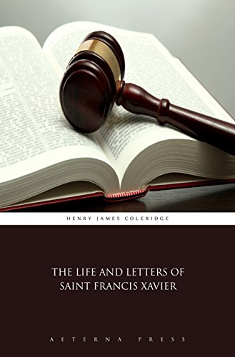Read The Life and Letters of Saint Francis Xavier (Illustrated), written by Henry James Coleridge