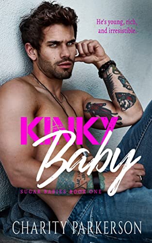 Read Kinky Baby (Sugar Babies Book 1), written by Charity Parkerson Read Kinky Baby (Sugar Babies Book 1), written by Charity Parkerson