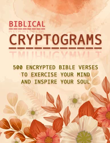 Read Biblical Cryptograms: 500 Encrypted Bible Verses to Exercise Your Mind and Inspire Your Soul, written by Lilas Quest Read Biblical Cryptograms: 500 Encrypted Bible Verses to Exercise Your Mind and Inspire Your Soul, written by Lilas Quest