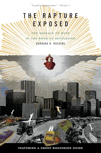 Read The Rapture Exposed: The Message of Hope in the Book of Revelation, written by Barbara R. Rossing