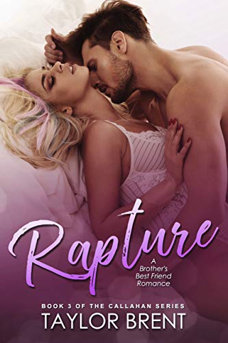 Read Rapture: A Brother's Best Friend Romance (The Callahan Series Book 3), written by Taylor Brent Read Rapture: A Brother's Best Friend Romance (The Callahan Series Book 3), written by Taylor Brent