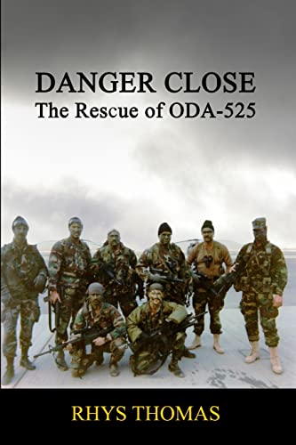 Read DANGER CLOSE: The Rescue of ODA-525, written by Rhys Thomas