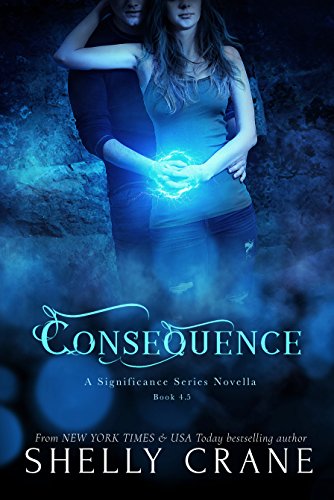 Read Consequence: A Significance Novella - Book 5 (Significance Series), written by Shelly Crane