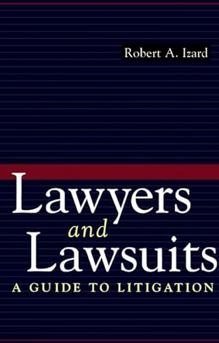 Read Lawyers and Lawsuits: A Guide to Litigation, written by Robert A. Izard Read Lawyers and Lawsuits: A Guide to Litigation, written by Robert A. Izard