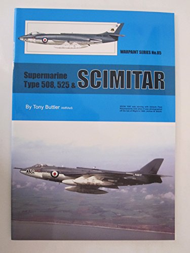 Read Warpaint Series No. 85 - Supermarine Type 508, 525 & Scimitar, written by Tony Buttler