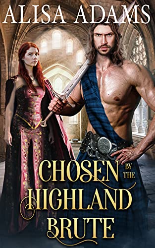 Read Chosen by the Highland Brute: A Scottish Medieval Historical Romance (Highland Brutes), written by Alisa Adams Read Chosen by the Highland Brute: A Scottish Medieval Historical Romance (Highland Brutes), written by Alisa Adams