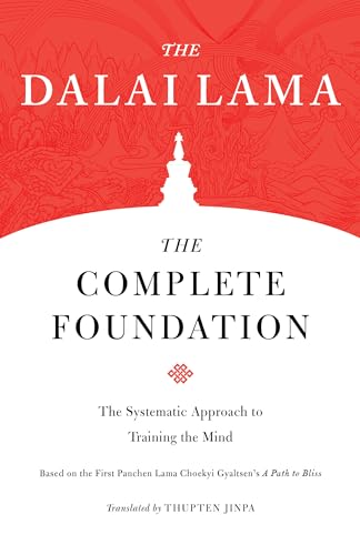 Read The Complete Foundation: The Systematic Approach to Training the Mind (Core Teachings of Dalai Lama), written by The Dalai Lama
