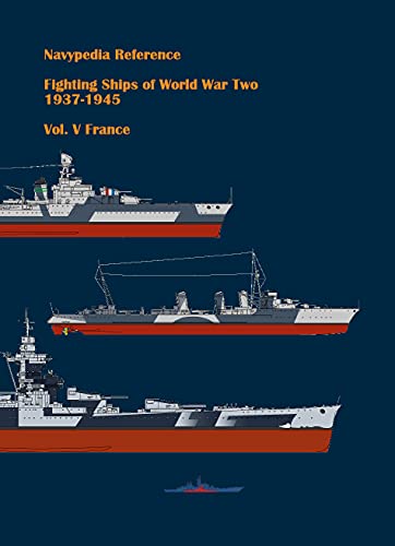 Read Fighting ships of World War Two 1937 - 1945. Volume V. France. (Navypedia reference. Fighting ships of World War Two. Book 5), written by Ivan Gogin Read Fighting ships of World War Two 1937 - 1945. Volume V. France. (Navypedia reference. Fighting ships of World War Two. Book 5), written by Ivan Gogin