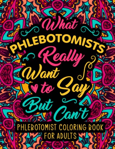 Read Phlebotomist Coloring Book for Adults: A Relatable & Funny Phlebotomist Gifts for Stress Relief and Mood Lifting, written by HGrou Hebeb