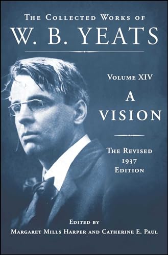 Read A Vision: The Revised 1937 Edition: The Collected Works of W.B. Yeats Volume XIV, written by William Butler Yeats Read A Vision: The Revised 1937 Edition: The Collected Works of W.B. Yeats Volume XIV, written by William Butler Yeats