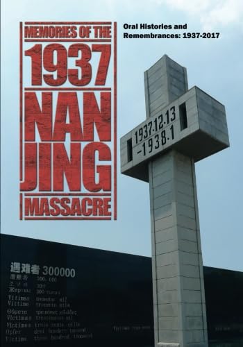 Read Memories of the 1937 Nanjing Massacre: Oral Histories and Remembrances, 1937-2017, written by Yan Dong; Jiang Wenbo Read Memories of the 1937 Nanjing Massacre: Oral Histories and Remembrances, 1937-2017, written by Yan Dong; Jiang Wenbo