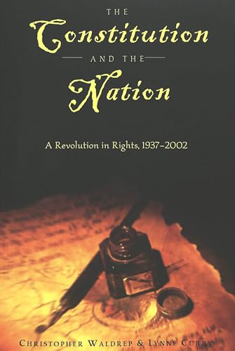 Read The Constitution and the Nation: A Revolution in Rights, 1937-2002 (Teaching Texts in Law and Politics), written by Lynne Curry; Christopher Waldrep