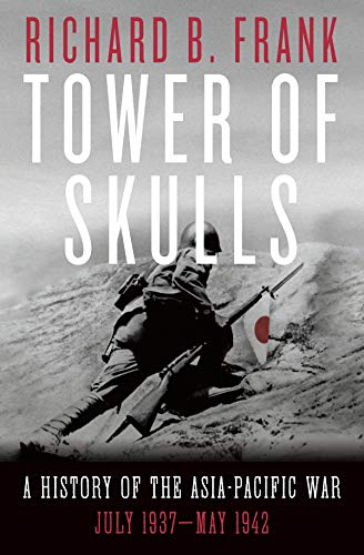 Read Tower of Skulls: A History of the Asia-Pacific War: July 1937-May 1942, written by Richard B. Frank Read Tower of Skulls: A History of the Asia-Pacific War: July 1937-May 1942, written by Richard B. Frank