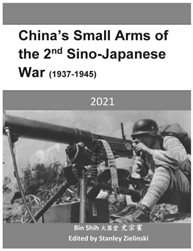 Read China's Small Arms of the 2nd Sino-Japanese War (1937-1945), written by Tzong-Bin Shih Read China's Small Arms of the 2nd Sino-Japanese War (1937-1945), written by Tzong-Bin Shih