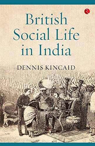 Read British Social Life In India, 1608-1937, written by Dennis Kincaid Read British Social Life In India, 1608-1937, written by Dennis Kincaid