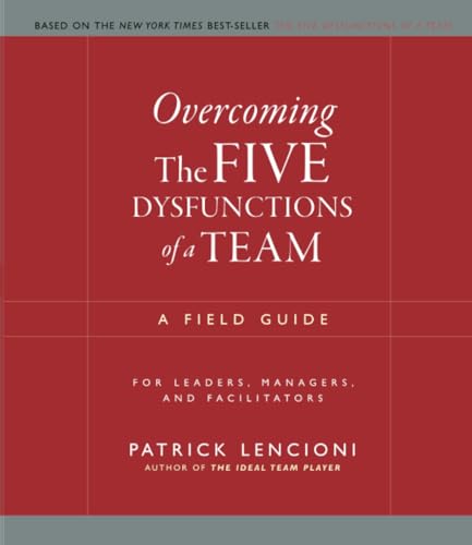 Read Overcoming The Five Dysfunctions of a Team: A Field Guide for Leaders, Managers, and Facilitators (J-B Lencioni Series), written by Patrick Lencioni
