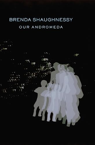 Read Our Andromeda, written by Brenda Shaughnessy Read Our Andromeda, written by Brenda Shaughnessy