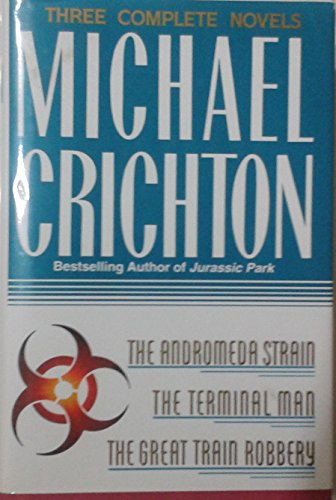 Read Three Complete Novels: The Andromeda Strain, The Terminal Man, and The Great Train Robbery, written by Michael Crichton Read Three Complete Novels: The Andromeda Strain, The Terminal Man, and The Great Train Robbery, written by Michael Crichton
