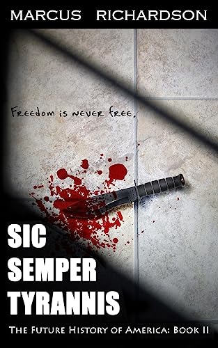 Read Sic Semper Tyrannis (Future History of America), written by Marcus Richardson