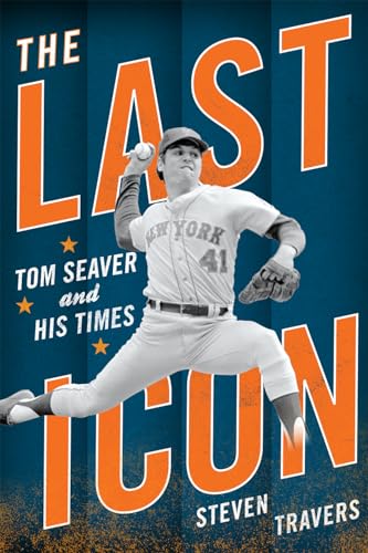 Read The Last Icon: Tom Seaver and His Times, written by Steven Travers Read The Last Icon: Tom Seaver and His Times, written by Steven Travers