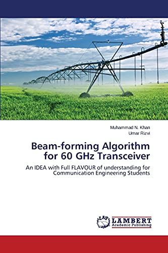 Read Beam-forming Algorithm for 60 GHz Transceiver: An IDEA with Full FLAVOUR of understanding for Communication Engineering Students, written by Muhammad N. Khan; Umar Rizvi