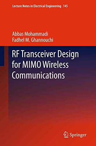 Read RF Transceiver Design for MIMO Wireless Communications (Lecture Notes in Electrical Engineering, 145), written by Abbas Mohammadi; Fadhel M. Ghannouchi