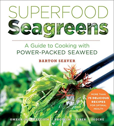 Read Superfood Seagreens: A Guide to Cooking with Power-packed Seaweed (Superfoods for Life), written by Barton Seaver Read Superfood Seagreens: A Guide to Cooking with Power-packed Seaweed (Superfoods for Life), written by Barton Seaver