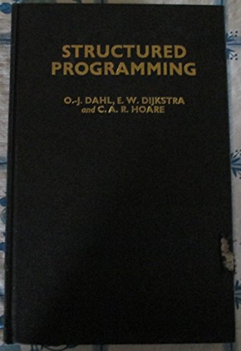 Read Structured Programming, written by Edsger Wybe Dijkstra; C. A. R. Hoare; Ole-Johan Dahl