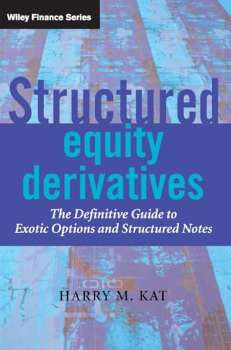 Read Structured Equity Derivatives: The Definitive Guide to Exotic Options and Structured Notes, written by Harry M. Kat