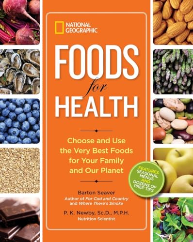 Read National Geographic Foods for Health: Choose and Use the Very Best Foods for Your Family and Our Planet, written by Barton Seaver; P. Newby Read National Geographic Foods for Health: Choose and Use the Very Best Foods for Your Family and Our Planet, written by Barton Seaver; P. Newby