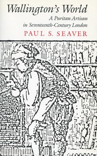 Read Wallington's World: A Puritan Artisan in Seventeenth-Century London, written by Paul Seaver Read Wallington's World: A Puritan Artisan in Seventeenth-Century London, written by Paul Seaver