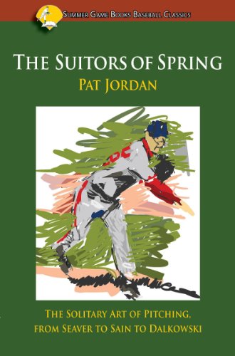Read Suitors of Spring, The: The Solitary Art of Pitching, from Seaver to Sain to Dalkowski (Summer Game Books Baseball Classics), written by Pat Jordan Read Suitors of Spring, The: The Solitary Art of Pitching, from Seaver to Sain to Dalkowski (Summer Game Books Baseball Classics), written by Pat Jordan
