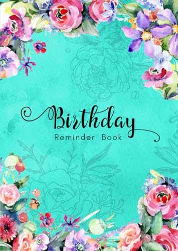 Read Birthday Reminder Book: B6 Small Notebook for Recording Birthdays and Anniversaries | Monthly Index | Watercolor Botanical Flower Design Turquoise, written by Emily Grace Read Birthday Reminder Book: B6 Small Notebook for Recording Birthdays and Anniversaries | Monthly Index | Watercolor Botanical Flower Design Turquoise, written by Emily Grace