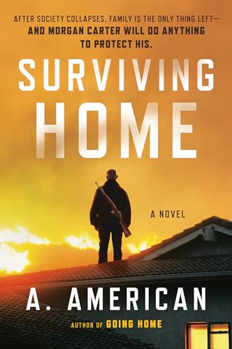 Read Surviving Home: A Novel (The Survivalist Series), written by A. American Read Surviving Home: A Novel (The Survivalist Series), written by A. American