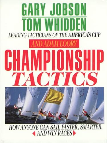 Read Championship Tactics: How Anyone Can Sail Faster, Smarter, and Win Races, written by Gary L. Jobson; Tom Whidden; Adam Loory Read Championship Tactics: How Anyone Can Sail Faster, Smarter, and Win Races, written by Gary L. Jobson; Tom Whidden; Adam Loory