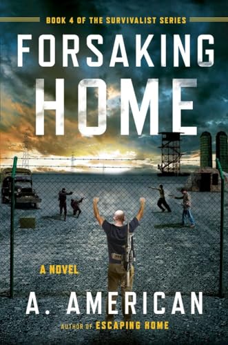 Read Forsaking Home (The Survivalist Series), written by A. American Read Forsaking Home (The Survivalist Series), written by A. American