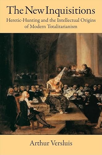 Read The New Inquisitions: Heretic-Hunting and the Intellectual Origins of Modern Totalitarianism, written by Arthur Versluis