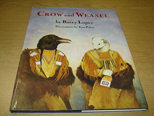 Read Crow and Weasel, written by Barry Lopez