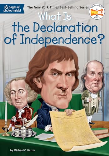 Read What Is the Declaration of Independence? (What Was?), written by Michael C. Harris; Who HQ Read What Is the Declaration of Independence? (What Was?), written by Michael C. Harris; Who HQ