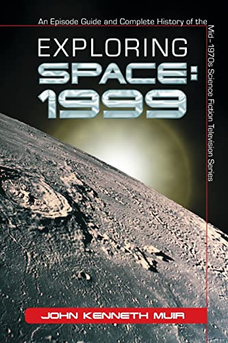 Read Exploring Space: 1999: An Episode Guide and Complete History of the Mid-1970s Science Fiction Television Series, written by John Kenneth Muir Read Exploring Space: 1999: An Episode Guide and Complete History of the Mid-1970s Science Fiction Television Series, written by John Kenneth Muir
