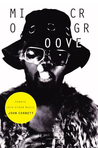 Read Microgroove: Forays into Other Music, written by John Corbett Read Microgroove: Forays into Other Music, written by John Corbett
