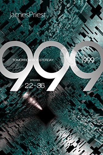 Read 1999: Episodes 22-36, written by James Priest; Christopher Priest Read 1999: Episodes 22-36, written by James Priest; Christopher Priest