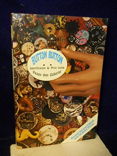 Read Button Button: Identification and Price Guide, written by Peggy Ann Osborne