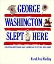 Read George Washington Slept Here: Colonial Revivals and American Culture, 1876-1986, written by Karal Ann Marling Read George Washington Slept Here: Colonial Revivals and American Culture, 1876-1986, written by Karal Ann Marling