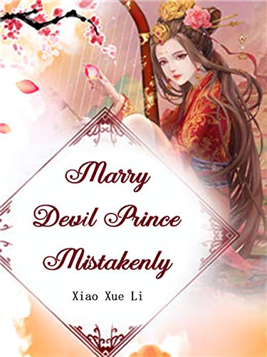 Read Marry Devil Prince Mistakenly: Volume 5, written by Xiao XueLi