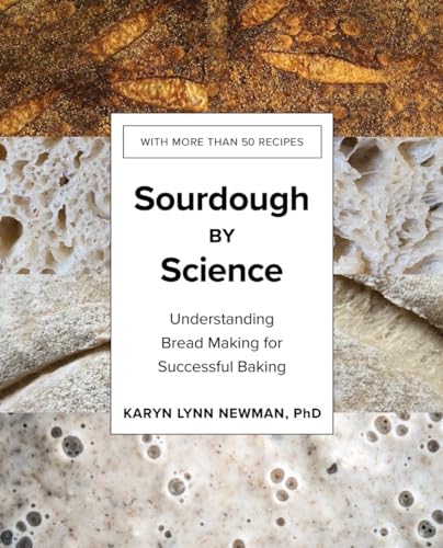 Read Sourdough by Science: Understanding Bread Making for Successful Baking, written by Karyn Lynn Newman PhD Read Sourdough by Science: Understanding Bread Making for Successful Baking, written by Karyn Lynn Newman PhD