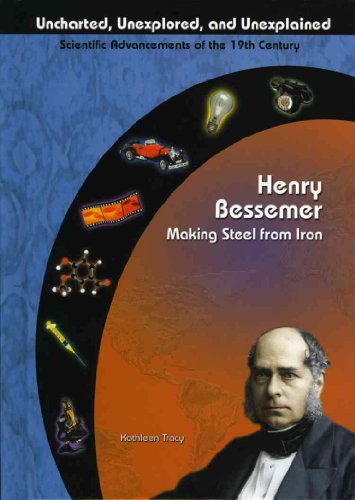 Read Henry Bessemer: Making Steel From Iron (Uncharted, Unexplored, and Unexplained), written by Kathleen Tracy